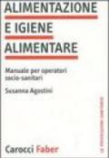 Alimentazione e igiene alimentare. Manuale per operatori socio-sanitari