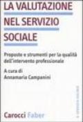 La valutazione nel servizio sociale. Proposte e strumenti per la qualità dell'intervento professionale