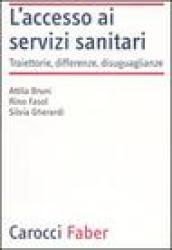 L'accesso ai servizi sanitari. Traiettorie, differenze, disuguaglianze