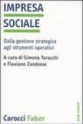 Impresa sociale. Dalla gestione strategica agli strumenti operativi