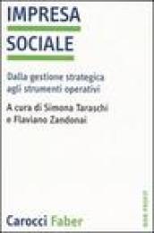 Impresa sociale. Dalla gestione strategica agli strumenti operativi