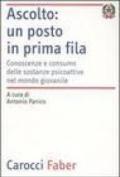 Ascolto: un posto in prima fila. Conoscenze e consumo delle sostanze psicoattive nel mondo giovanile