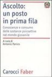 Ascolto: un posto in prima fila. Conoscenze e consumo delle sostanze psicoattive nel mondo giovanile