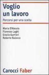 Voglio un lavoro. Percorsi per una scelta