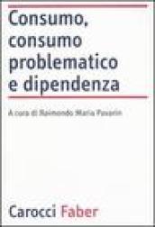 Consumo, consumo problematico e dipendenza