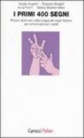 I primi 400 segni. Piccolo dizionario della lingua dei segni italiana per comunicare con i sordi