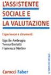 L'assistente sociale e la valutazione. Esperienze e strumenti