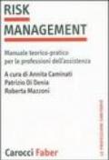 Risk management. Manuale teorico-pratico per le professioni dell'assistenza