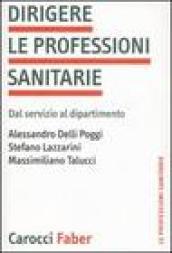 Dirigere le professioni sanitarie. Dal servizio al dipartimento