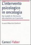 L'intervento psicologico in oncologia. Dai modelli di riferimento alla relazione con il paziente