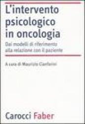 L'intervento psicologico in oncologia. Dai modelli di riferimento alla relazione con il paziente