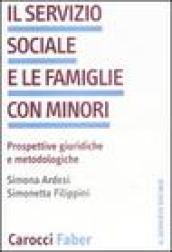 Il servizio sociale e le famiglie con minori. Prospettive giuridiche we metodologiche