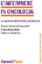 L'infermiere in oncologia. La gestione dei farmaci