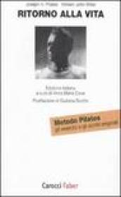 Ritorno alla vita. Gli esercizi e gli scritti originali del metodo Pilates