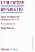 L'educatore imperfetto. Senso e complessità del lavoro educativo