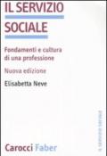 Il servizio sociale. Fondamenti e cultura di una professione