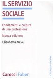 Il servizio sociale. Fondamenti e cultura di una professione