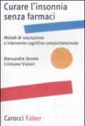 Curare l'insonnia senza farmaci. Metodi di valutazione e intervento cognitivo-comportamentale