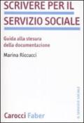 Scrivere per il servizio sociale. Guida alla stesura della documentazione