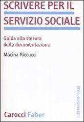 Scrivere per il servizio sociale. Guida alla stesura della documentazione