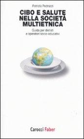 Cibo e salute nella società multietnica. Guida per dietisti e operatori socio-educativi