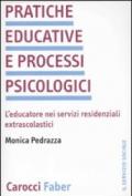 Pratiche educative e processi psicologici. L'educatore nei servizi residenziali extrascolastici