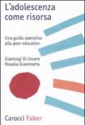 L'adolescenza come risorsa. Una guida operativa alla Peer Education