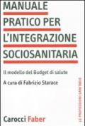 Manuale pratico per l'integrazione sociosanitaria. Il modello del Budget di salute