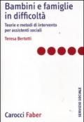 Bambini e famiglie in difficoltà. Teorie e metodi di intervento per assistenti sociali