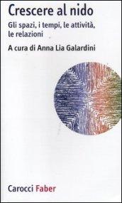 Crescere al nido. Gli spazi, i tempi, le attività, le relazioni