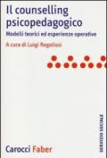 Il counselling psicopedagogico. Modelli teorici ed esperienze operative