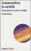 Comprendere la sordità. Una guida per scuole e famiglie