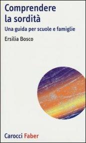 Comprendere la sordità. Una guida per scuole e famiglie