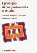 I problemi di comportamento a scuola. Interventi pedagogici e inclusione