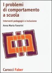 I problemi di comportamento a scuola. Interventi pedagogici e inclusione