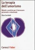 La terapia dell'umorismo. Metodi e pratiche per il benessere personale e relazionale