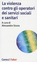 La violenza contro gli operatori dei servizi sociali e sanitari