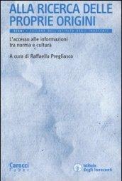 Alla ricerca delle proprie origini. L'accesso alle informazioni tra norma e cultura