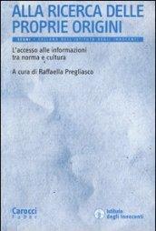 Alla ricerca delle proprie origini. L'accesso alle informazioni tra norma e cultura