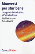 Muoversi per star bene. Una guida introduttiva all'attività fisica