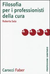 Filosofia per i professionisti della cura