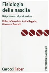 Fisiologia della nascita. Dai prodromi al post-partum