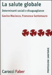 La salute globale. Determinanti sociali e disuguaglianze