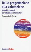 Dalla progettazione alla valutazione. Modelli e metodi per educatori e formatori