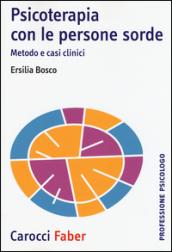 Psicoterapia con le persone sorde. Metodo e casi clinici