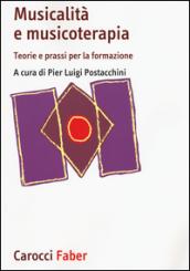 Musicalità e musicoterapia. Teorie e prassi per la formazione