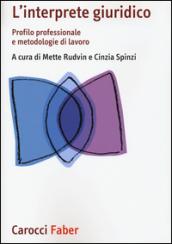 L'interprete giuridico. Profilo professionale e metodologie di lavoro