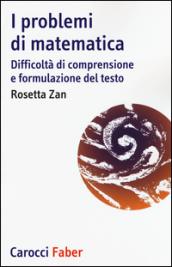 I problemi di matematica. Difficoltà di comprensione e formulazione del testo