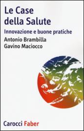 Le case della salute. Innovazione e buone pratiche