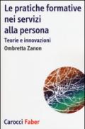 Le pratiche formative nei servizi alla persona. Teorie e innovazioni